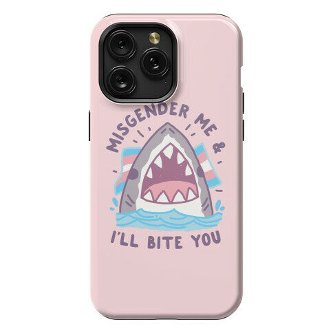 Misgender Me & I'll Bite You (Trans Flag) Phone Case